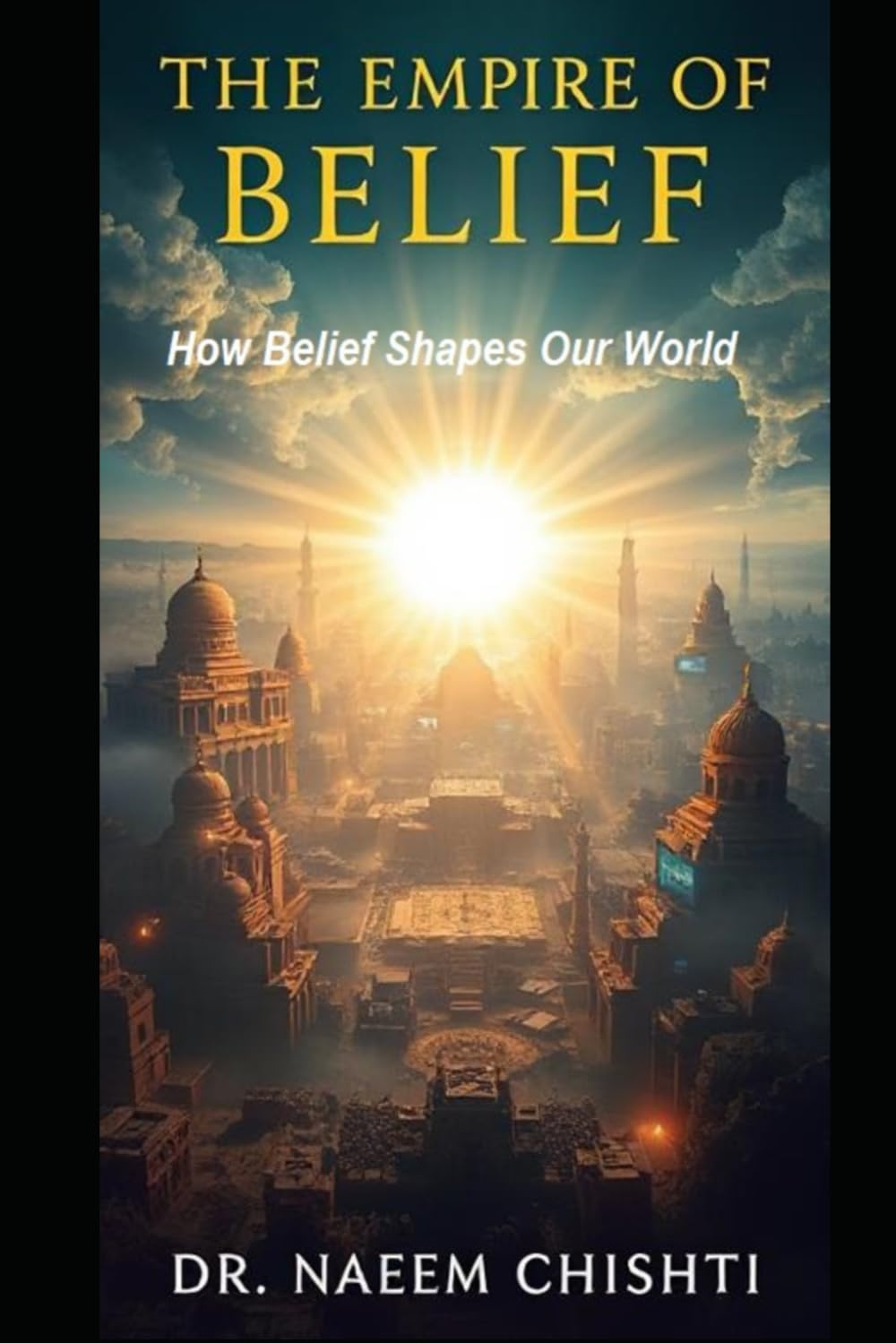 The Empire of Belief: How Belief Shapes Our World