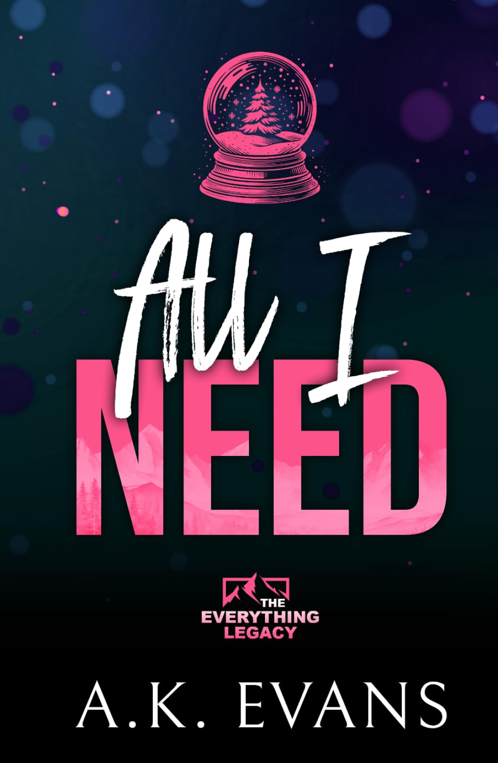 All I Need (The Everything Legacy)