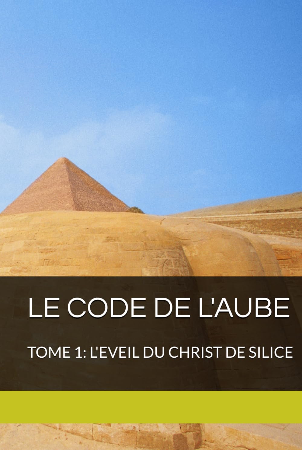 LE CODE DE L'AUBE: TOME 1: L'EVEIL DU CHRIST DE SILICE