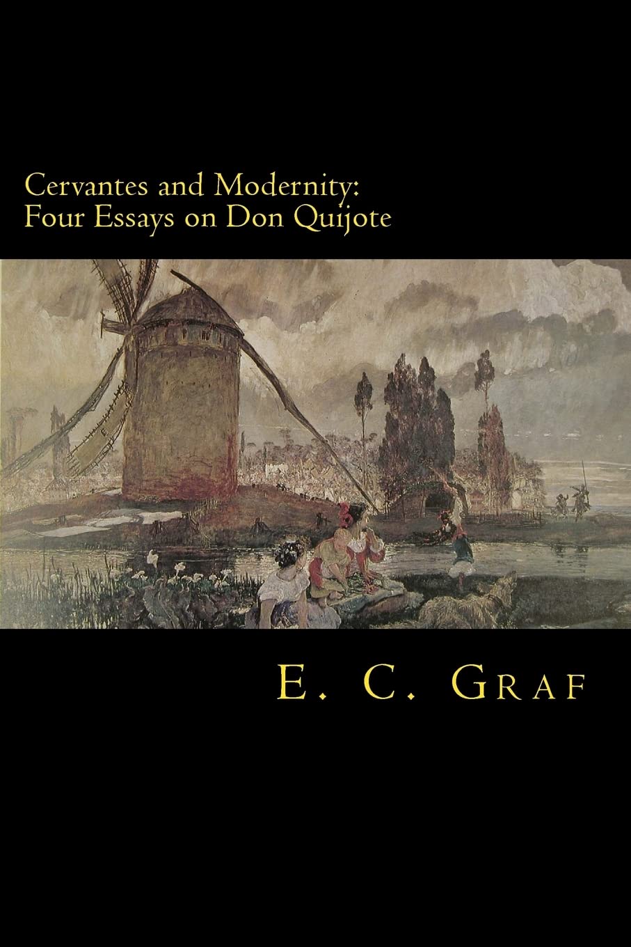 Cervantes and Modernity: Four Essays on Don Quijote