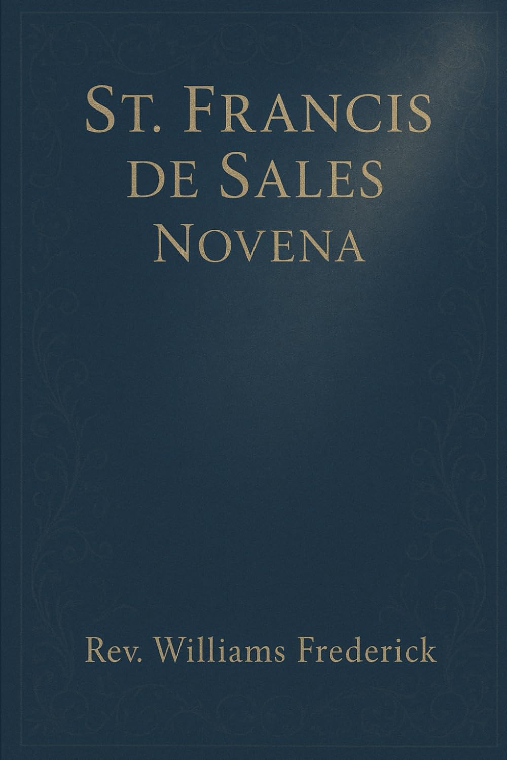 St. Francis de Sales Novena: A Nine-Day Devotional Prayer Booklet