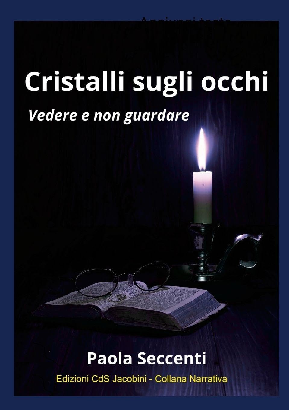 Cristalli sugli occhi: Vedere e non guardare