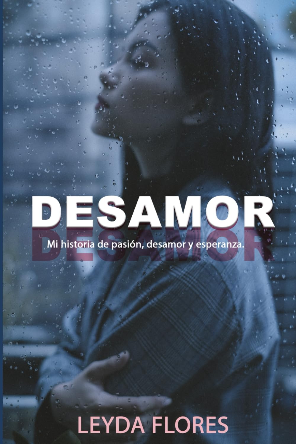 DESAMOR: Mi historia de pasión, desamor y esperanza