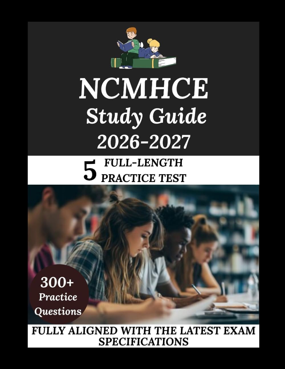 NCMHCE Study Guide 2026-2027: Navigate. Master. Achieve.