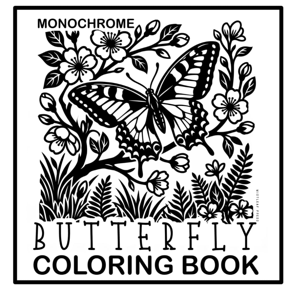 Monochrome Butterfly Coloring Book: Butterflies and Blooms. 36 Bold and Easy Garden Scenes to Color. Relaxing and Mindful Stress Relief