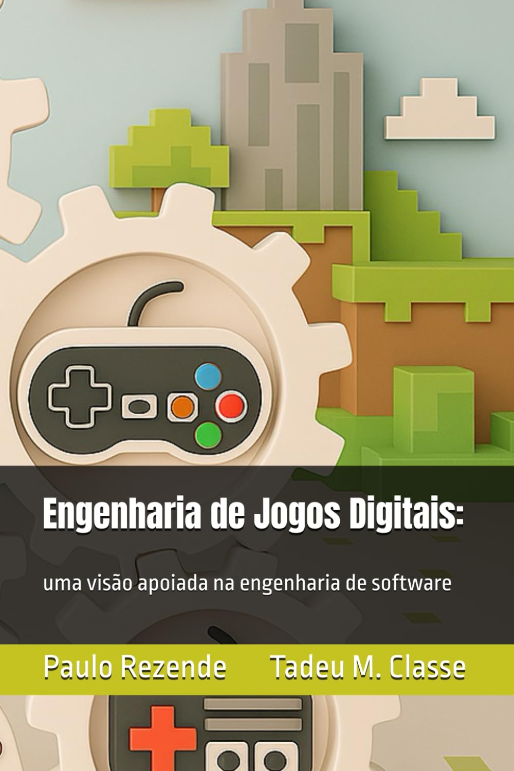 Engenharia de Jogos Digitais:: uma visão apoiada na engenharia de software (Tecnologia da Informação)