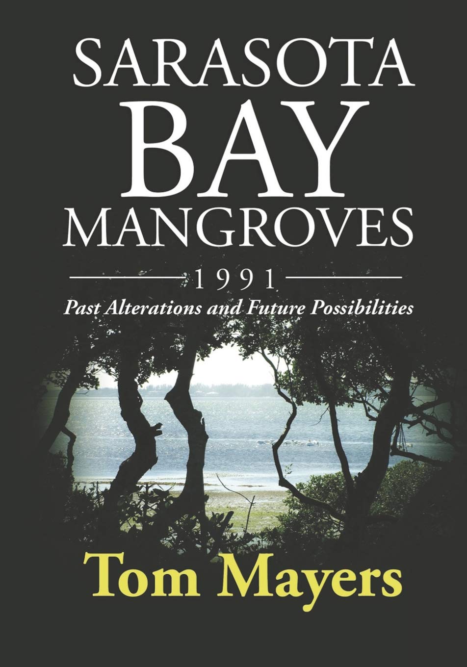 Sarasota Bay Mangroves 1991: Past Alterations and Future Possibilities