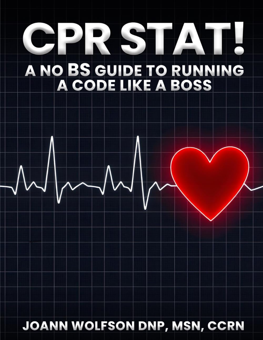 CPR STAT! A No BS Guide to Running a Code like a Boss
