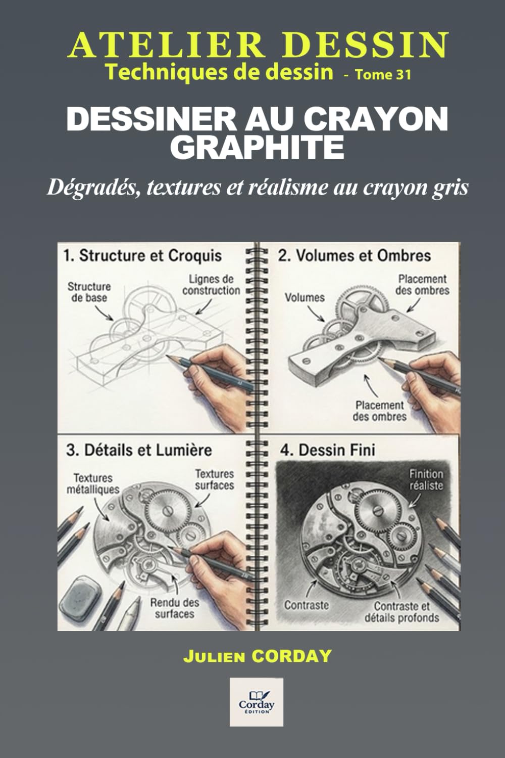 Dessiner au crayon graphite: Dégradés, textures et réalisme au crayon gris (ATELIER DESSIN)
