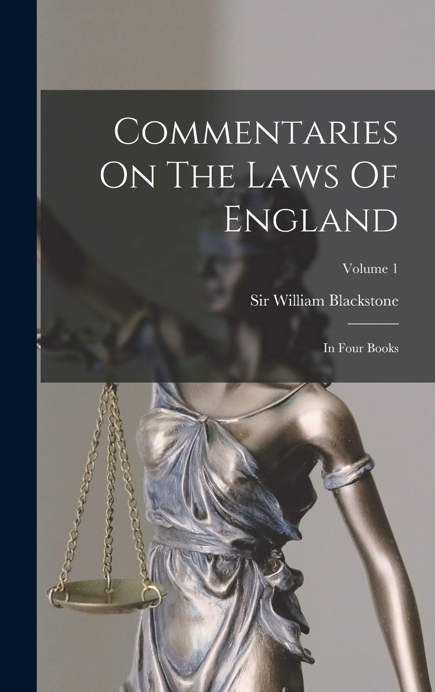 Commentaries On The Laws Of England: In Four Books; Volume 1