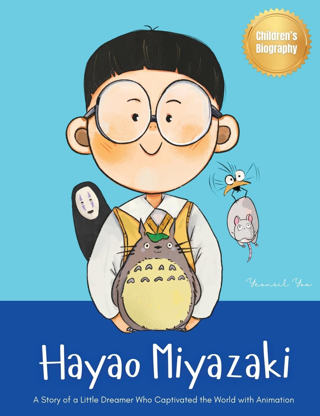 Hayao Miyazaki: A Story of a Little Dreamer Who Captivated the World with Animation Biography Book for Kids About Perseverance and Growth Mindset: 1 (World's Little Legends)