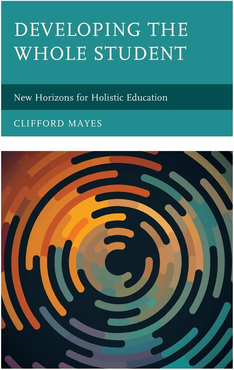 Developing the Whole Student: New Horizons for Holistic Education