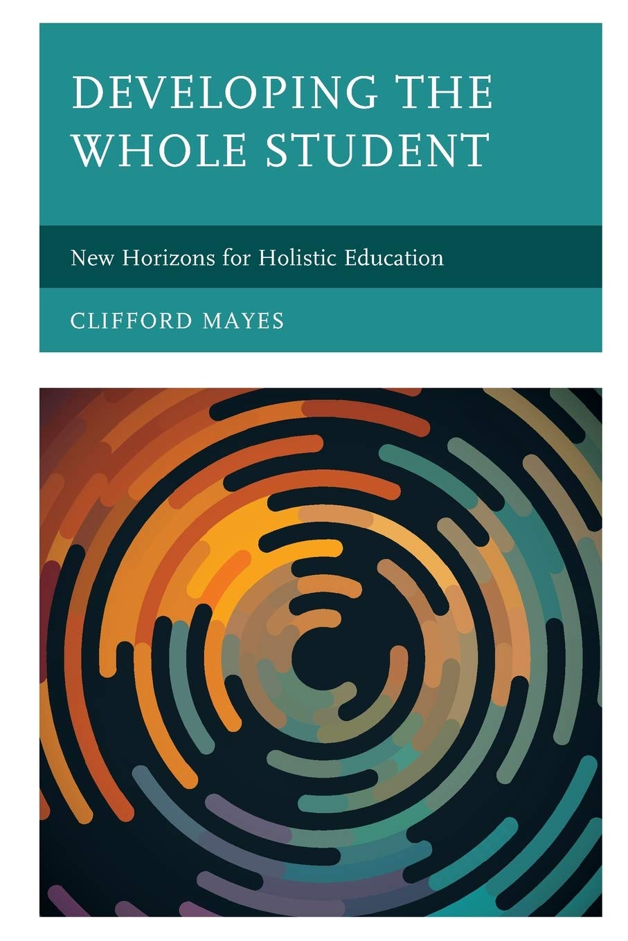 Developing the Whole Student: New Horizons for Holistic Education