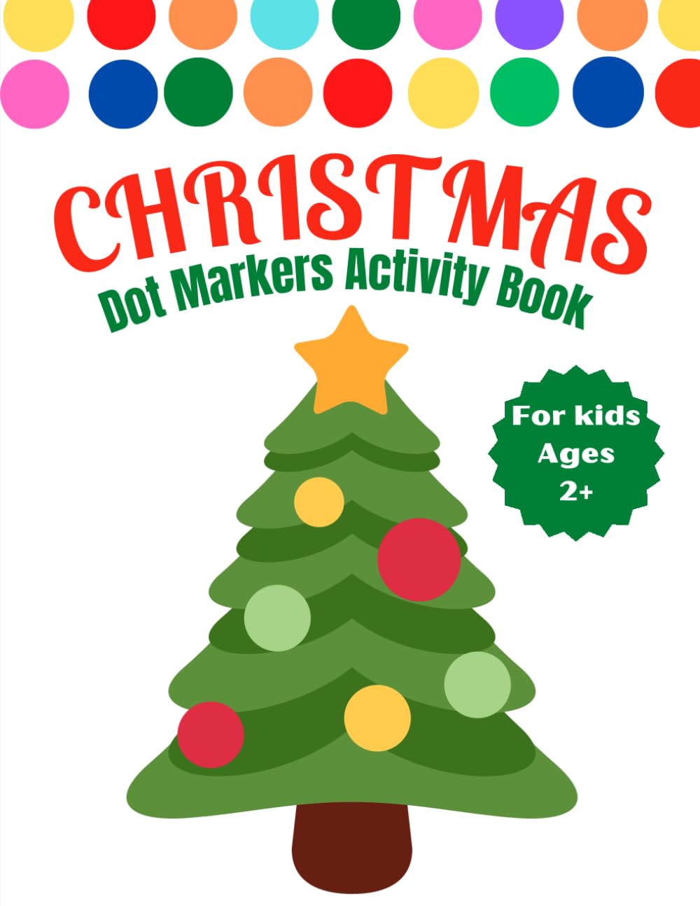 Christmas Dot Markers Activity Book Ages 2+: Easy Guided BIG DOTS Workbook Coloring With Paint Daubers For Toddlers Kindergarten And Preschoolers | Christmas Stocking Stuffer