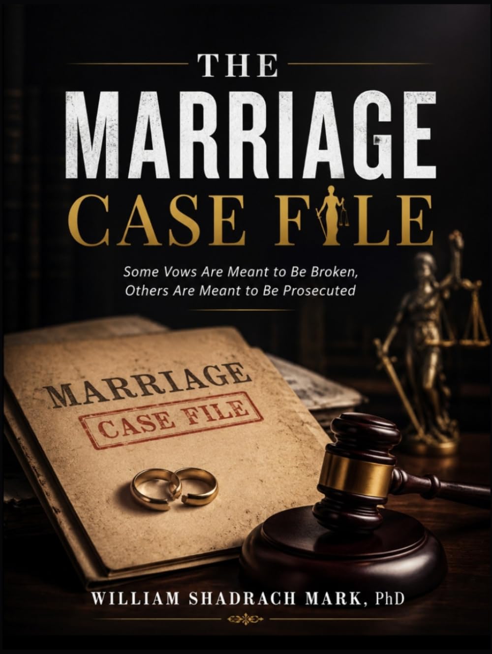 THE MARRIAGE CASE FILE: Some Vows Are Meant to Be Broken, Others Are Meant to Be Prosecuted (Thriller,Suspense,and Mystery Novel)