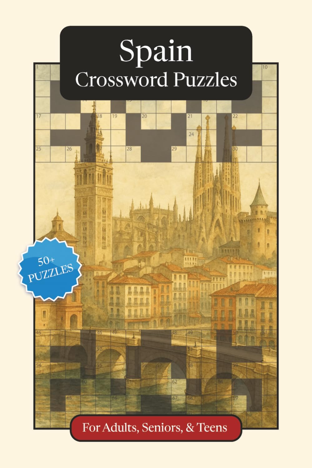 Spain Crossword Puzzles: Crossword Puzzles with Easy to Read Print about Spain, Culture, History and More | 6x9 inches, 120 pages | 50+ Puzzles ... ... (World Countries Crossword Puzzles)