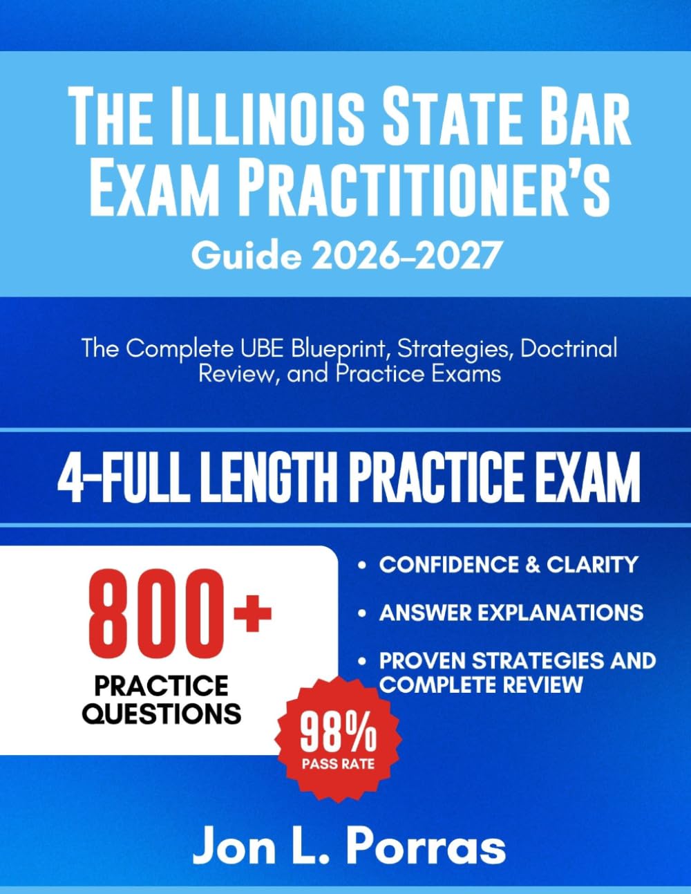 The Illinois State Bar Exam Practitioner’s Guide 2026–2027: The Complete UBE Blueprint, Strategies, Doctrinal Review, and Practice Exams