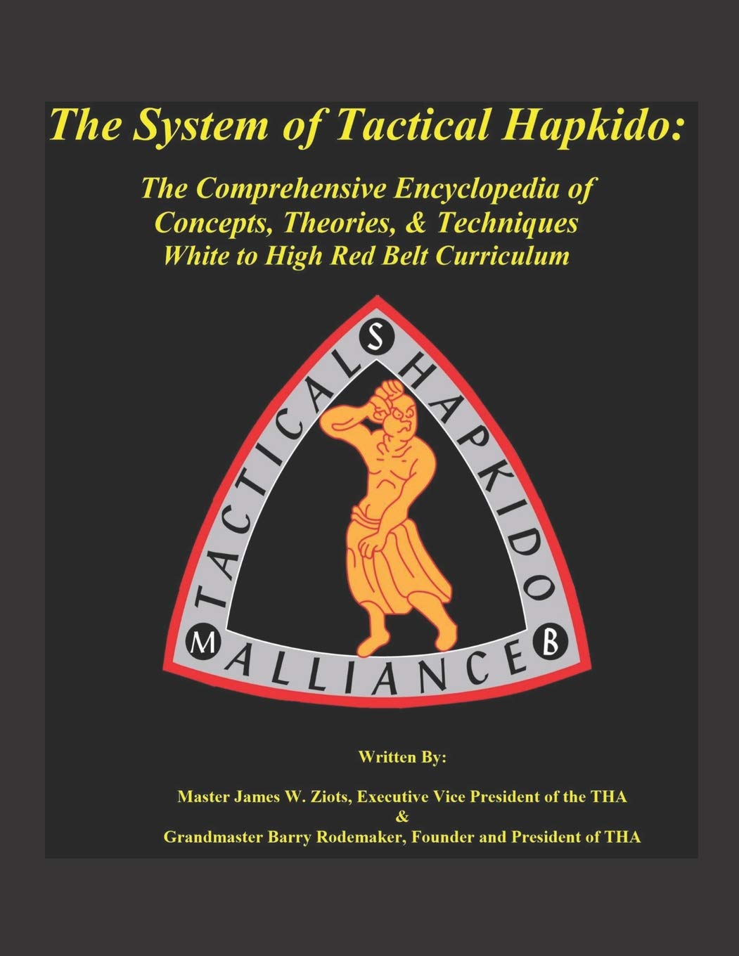 The System of Tactical Hapkido The Comprehensive Encyclopedia of Concepts, Theories & Techniques: White to High Red Belt Curriculum