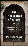 The Tribalization of Europe: A Defence of our Liberal Values