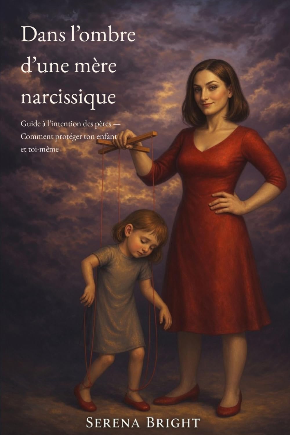 Dans l'ombre d'une mère narcissique: Guide à l'intention des pères — Comment protéger ton enfant et toi-même
