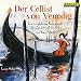 Der Cellist von Venedig: Eine musikalische Reise durch die Zauberwelt des Cellos