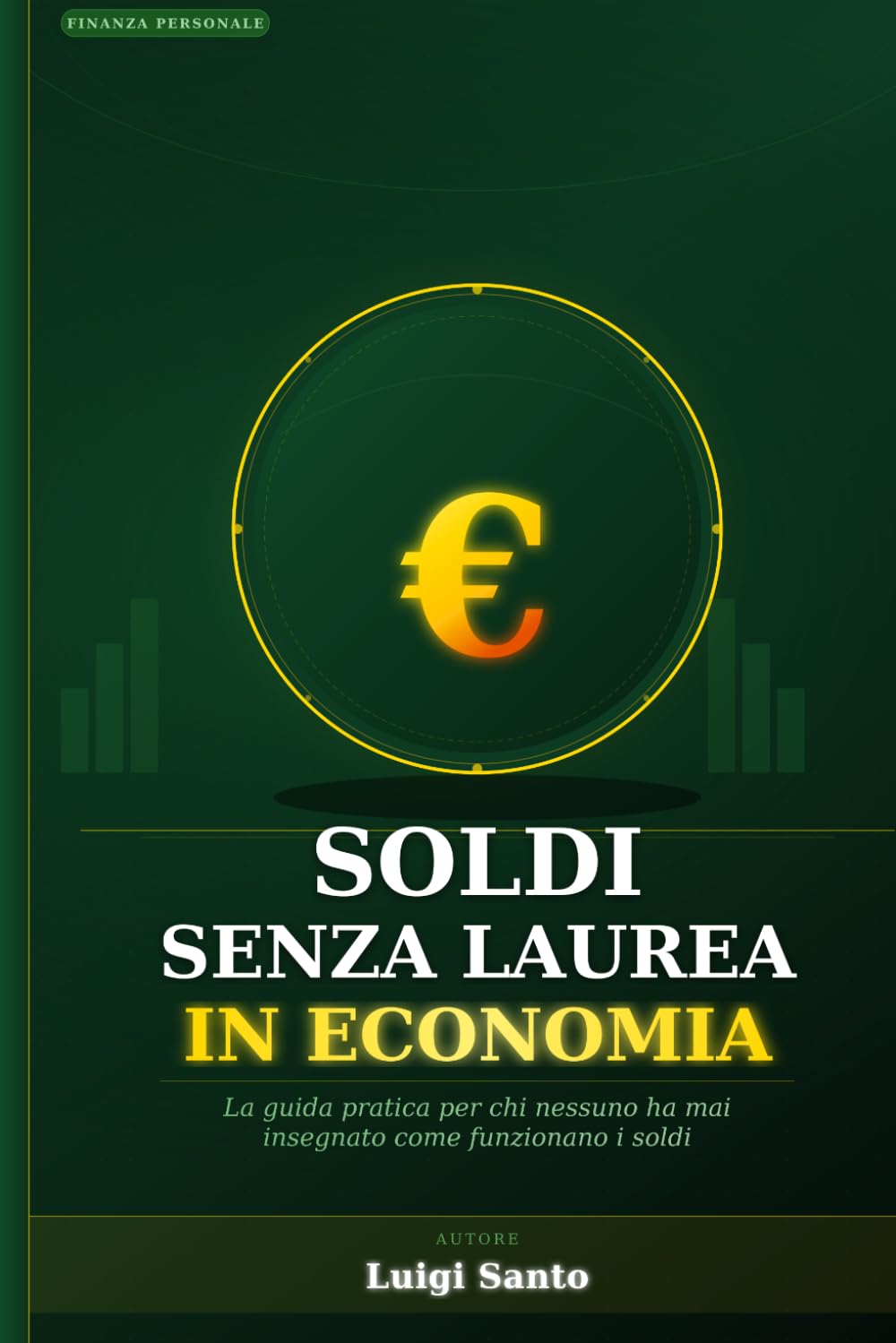 Soldi Senza Laurea in Economica: Come gestire lo stipendio, risparmiare, uscire dai debiti e iniziare a investire in ETF — la guida pratica di educazione finanziaria per italiani
