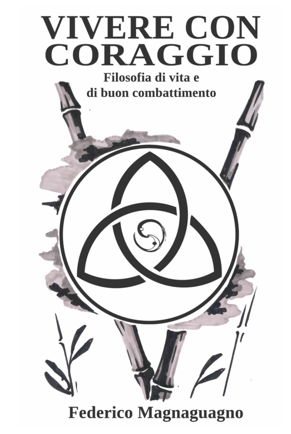 Vivere con coraggio: Filosofia di vita e di buon combattimento