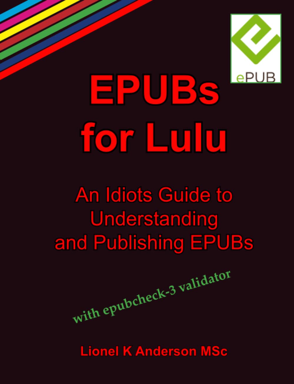EPUBs for Lulu:An Idiots Guide to Understanding and Publishing EPUBs