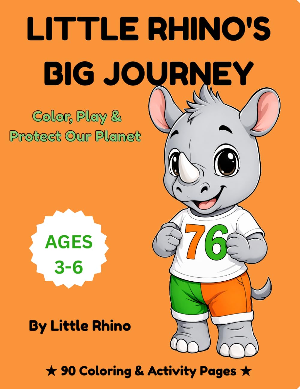 Little Rhino’s Big Journey: A Rare Friend to Color with Fun Games and Activities to Protect the World