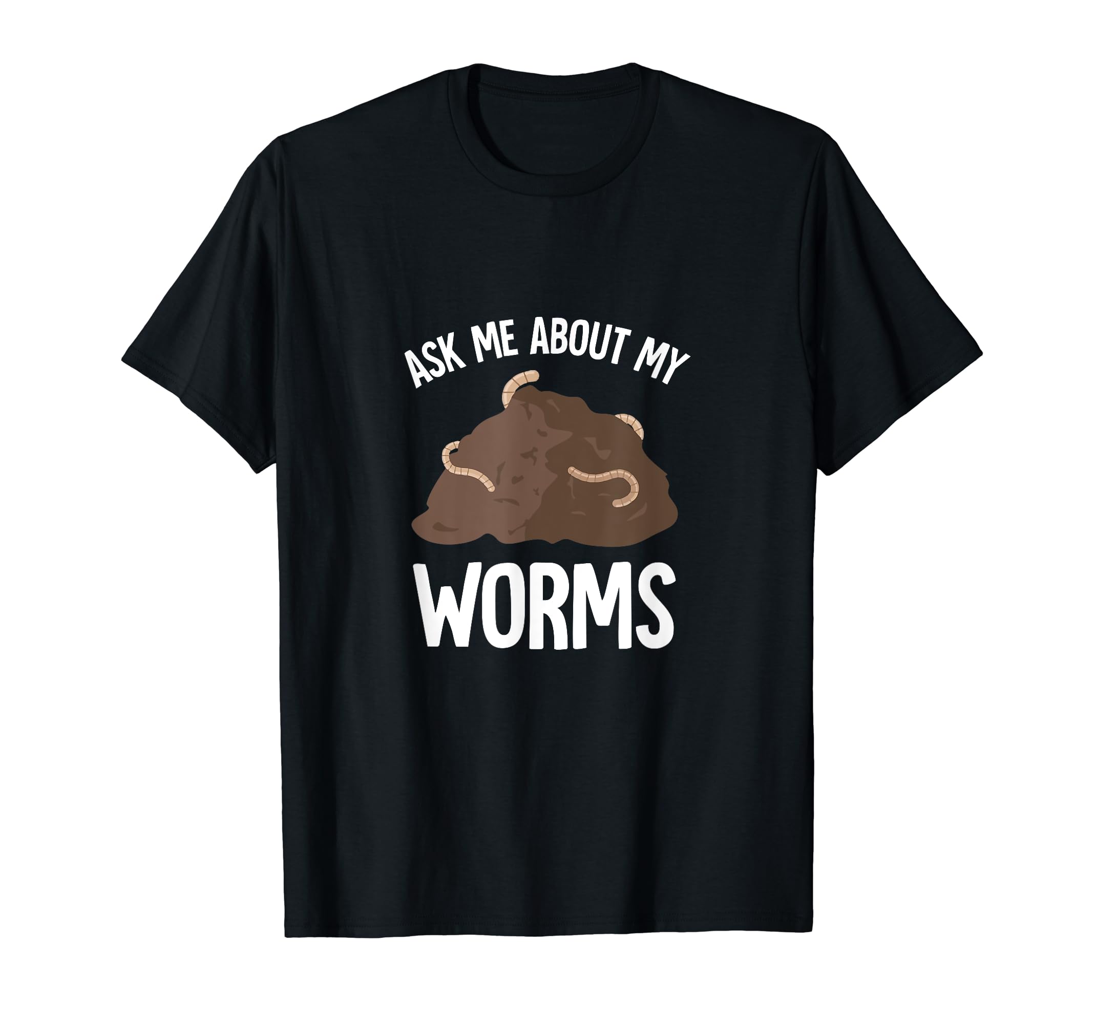 Ask Me About My Worms TeesAsk Me About My Worms Earthworm Farming Funny Dirt T-Shirt
