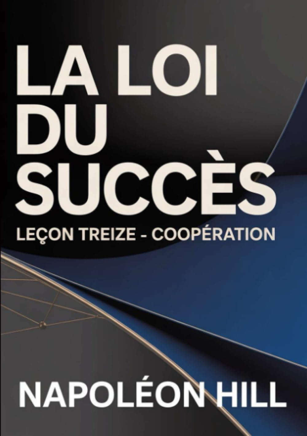 LA LOI DU SUCCÈS Leçon treize – COOPÉRATION (traduit)