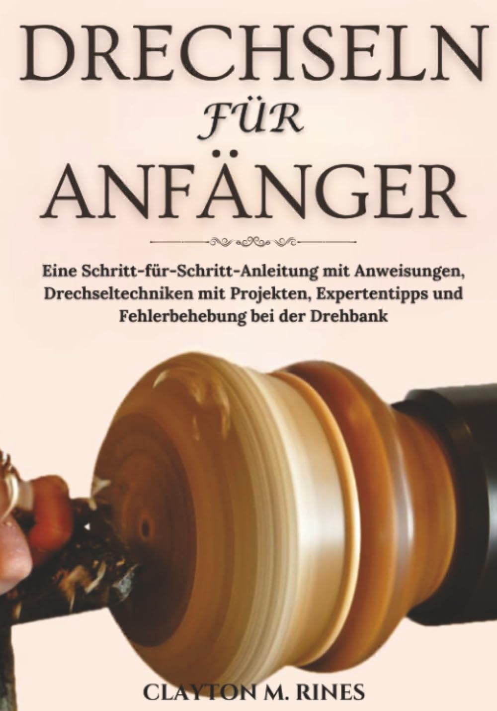 Drechseln für Anfänger (Holzbearbeitung für Anfänger)