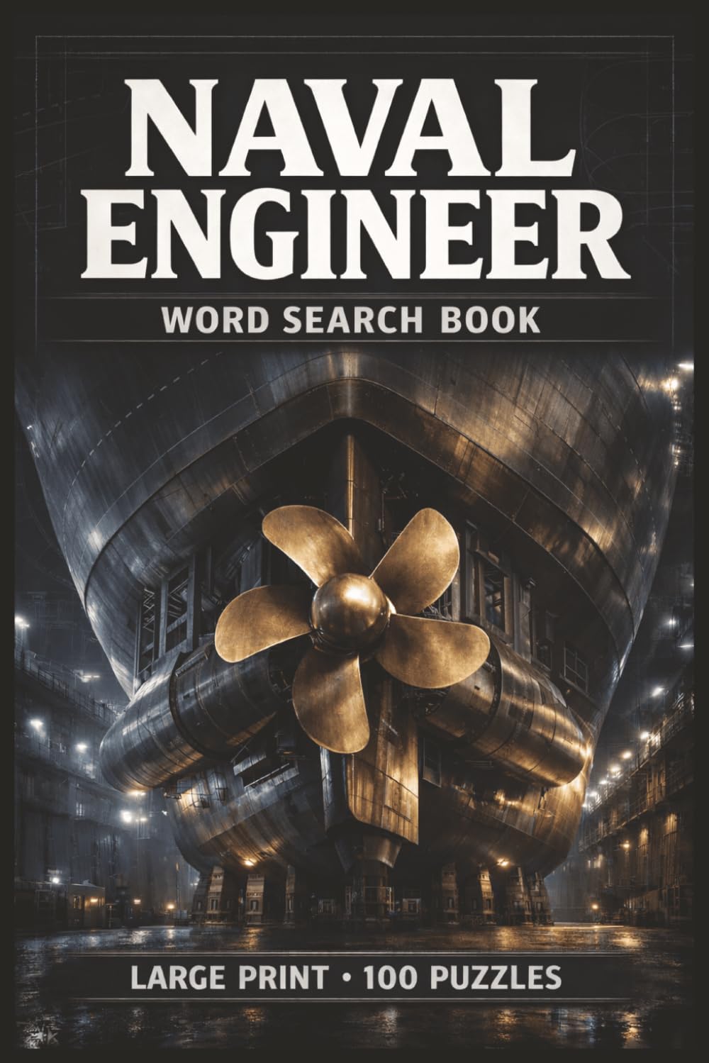 Naval Engineer Word Search Book: Large Print Book with 100 Puzzles and 2000 Unique Words on Shipbuilding, Ship Design and Construction, and Naval Architecture (Engineering Series)