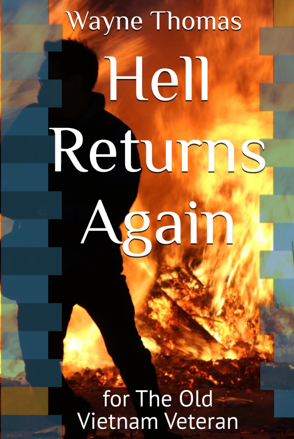 Hell Returns Again: for The Old Vietnam Veteran