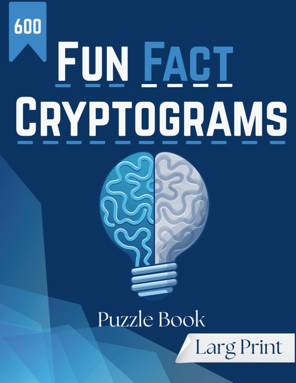 Fun Fact Cryptograms Puzzle Book: The Ultimate Large Print Cryptogram Challenge for Adults with 600 Fascinating Fact Puzzles to Decode