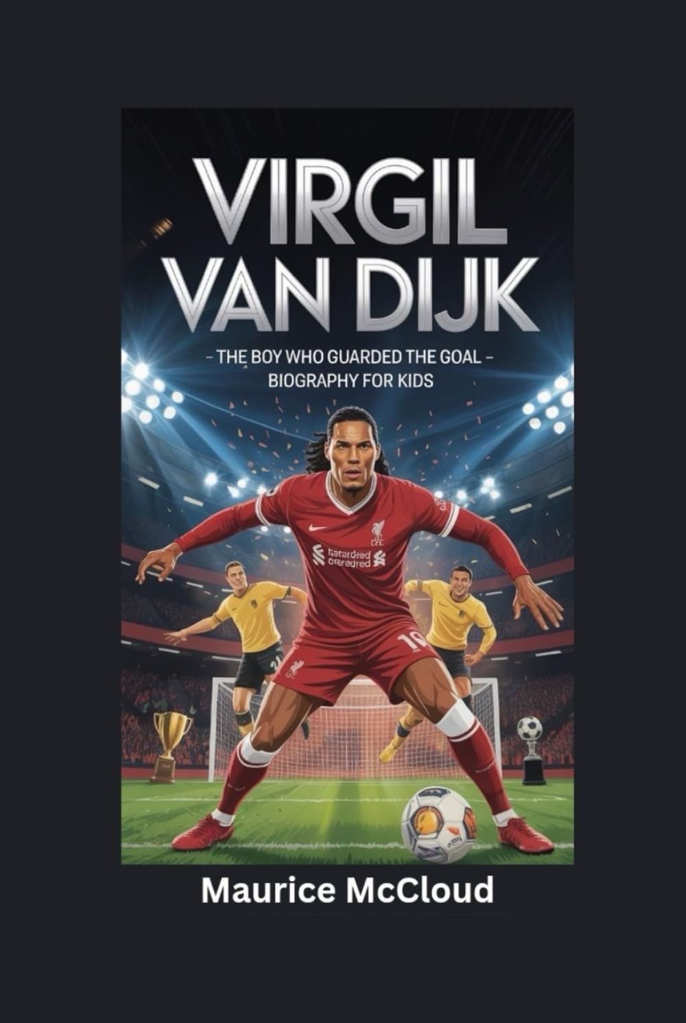 VIRGIL VAN DIJK: The Boy Who Guarded the Goal- Biography for kids