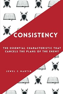 Consistency: The Essential Characteristic That Cancels the Plans of the Enemy