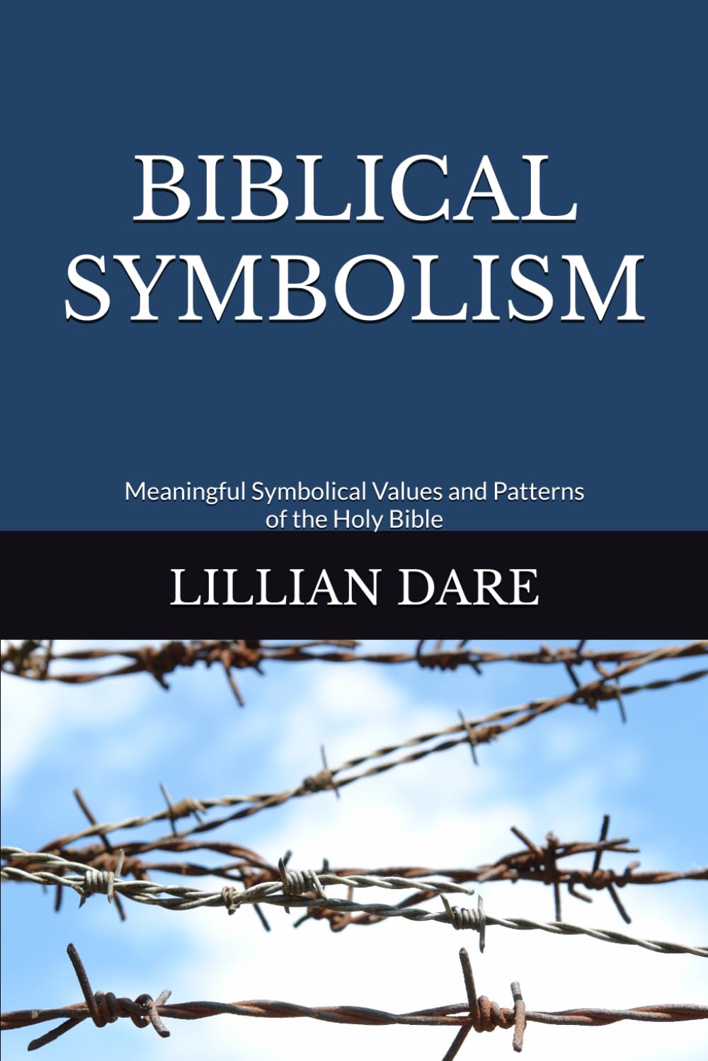 BIBLICAL SYMBOLISM: Meaningful Symbolical Values and Patterns of the Holy Bible