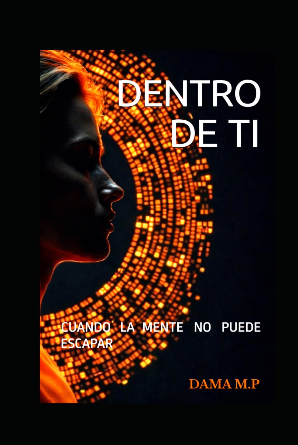 DENTRO DE TI: CUANDO LA MENTE NO PUEDE ESCAPAR