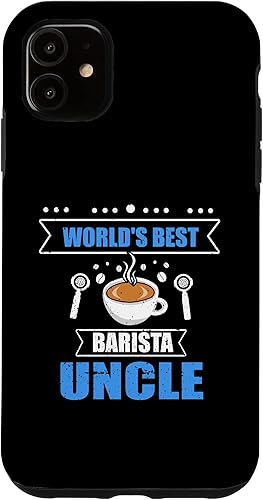 iPhone 11 Worlds Best Barista Uncle, Coffee Maker King Caffeine Case