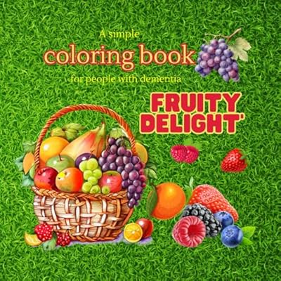 Fruity Delight: A simple coloring book for people with dementia