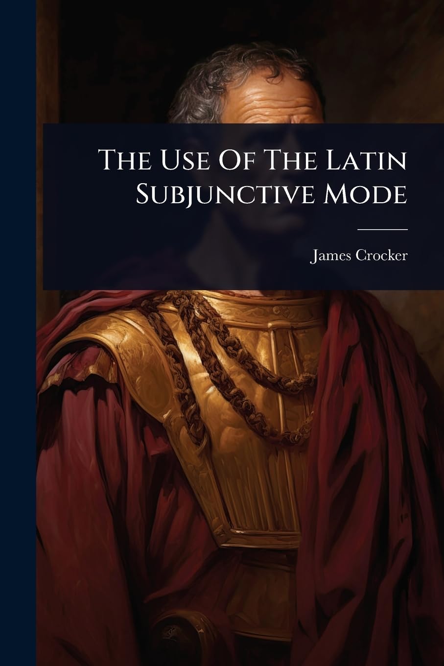 The Use Of The Latin Subjunctive Mode
