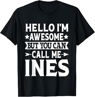 Ines Funny Girl Name Hello I'm Awesome Call Me Ines T-Shirt