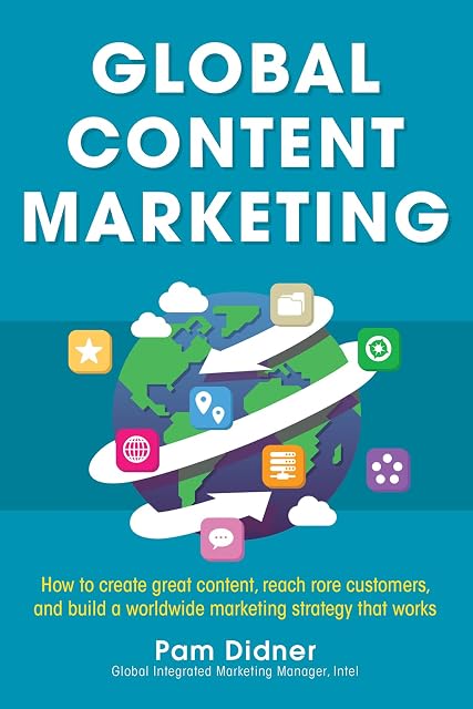 Portada de Global Content Marketing: How to Create Great Content, Reach More Customers, and Build a Worldwide Marketing Strategy that Works