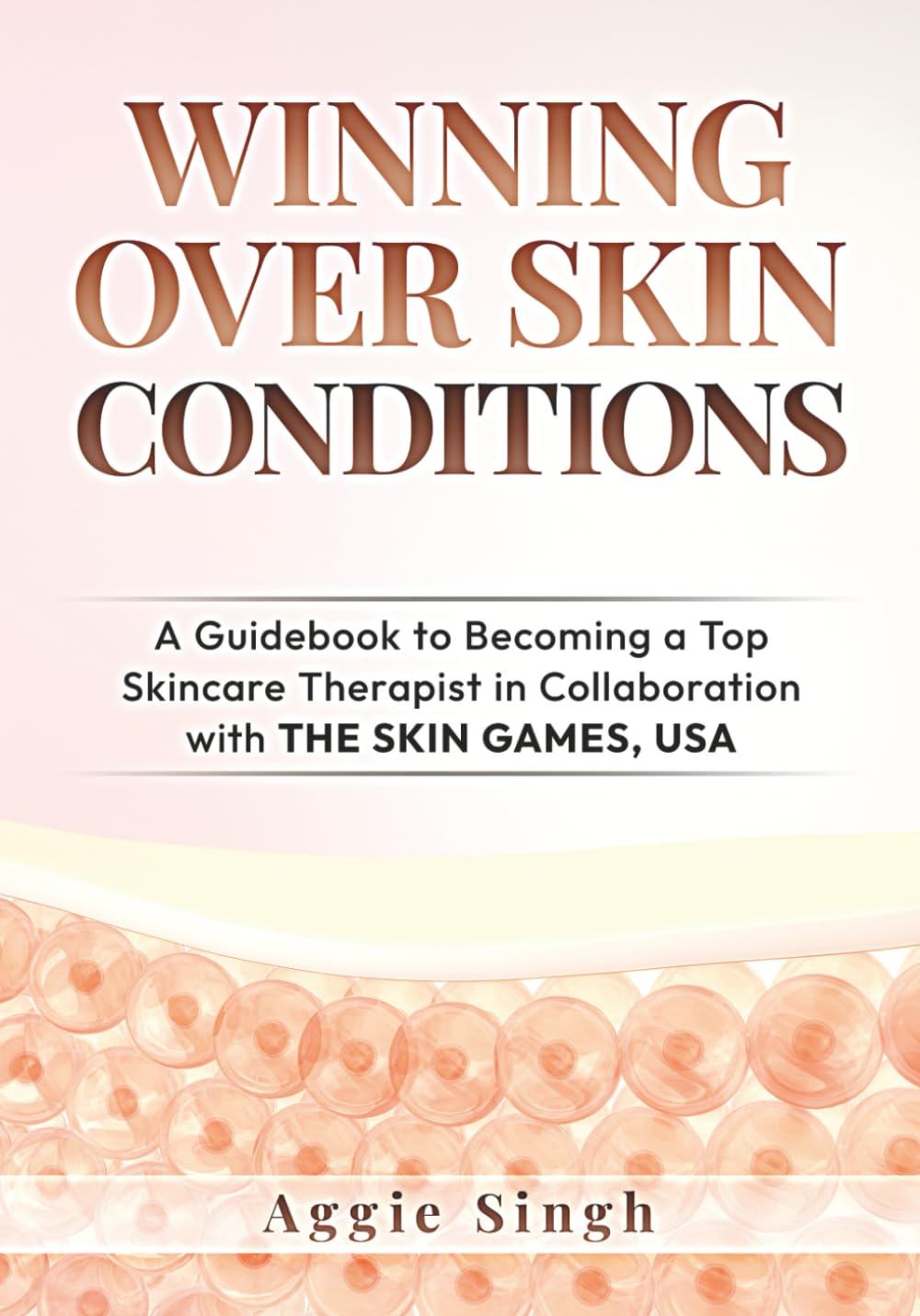 WINNING OVER SKIN CONDITIONS: A Guidebook to Becoming a Top Skincare Therapist in Collaboration with THE SKIN GAMES, USA      Paperback – June 16, 2025