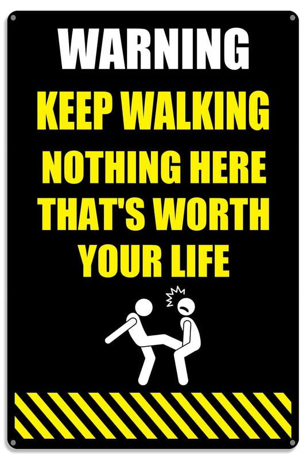 peiyeety Warning Sign Keep Walking Nothing Here Thats Worth Your Life Signs Serious Injury Or Death May Occur Aluminum Tin Sign Wall Decor Gift 12x16 Inches