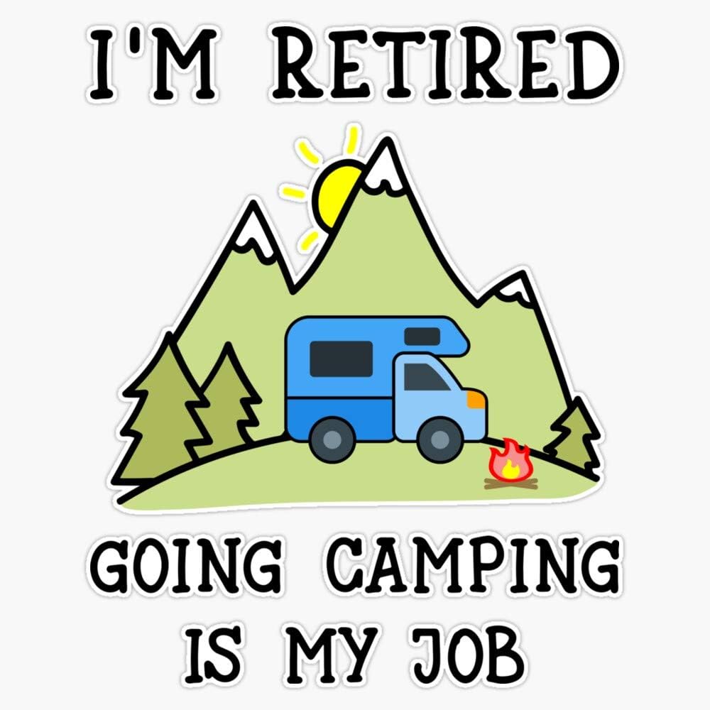 Amazon.com: I'm Retired Going Camping is My Job Funny Camper Retirement ...