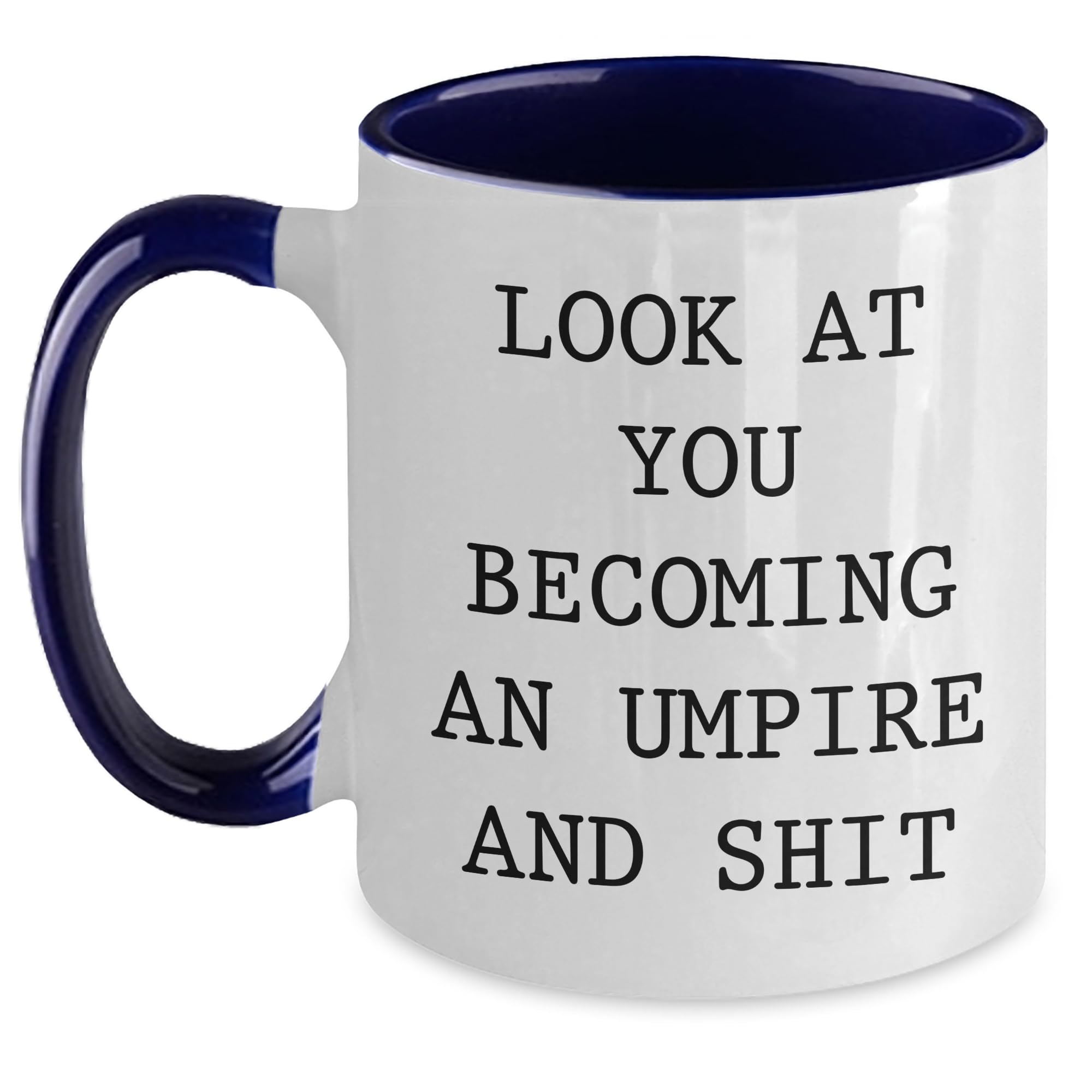 Umpire Gifts Christmas Funny Two Tone Coffee Mug Become An Umpire And Shit Gifts from Men to Umpire