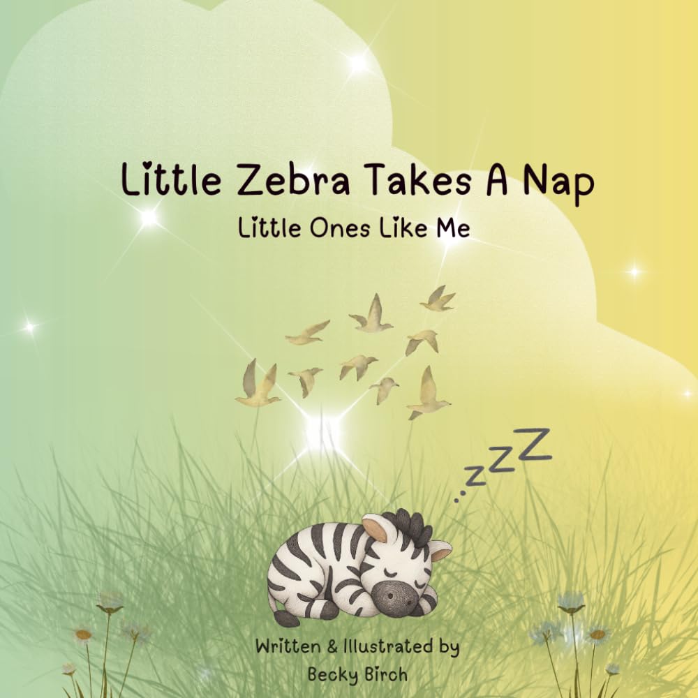 Little Zebra Takes A Nap: A Rhyming Animal Picture Book for Toddlers and Preschoolers (Little Ones Like Me)