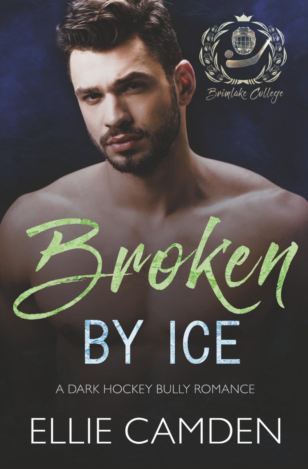 Broken by Ice: A Dark Hockey Bully Romance (Brimlake College)